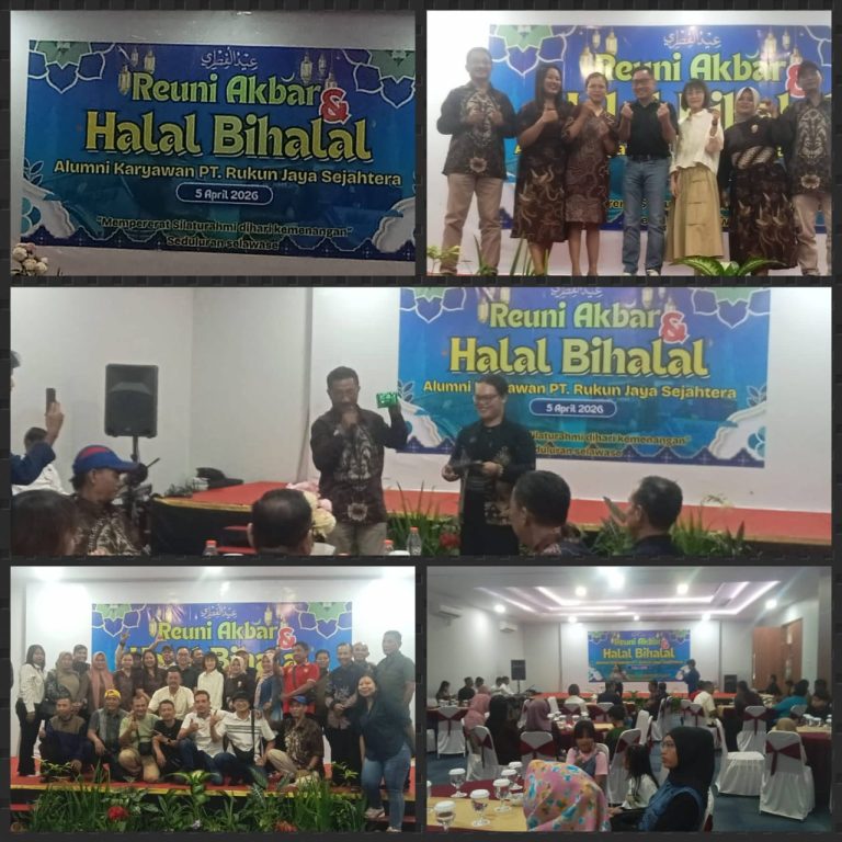 Reuni Akbar dan Halal Bihalal Alumni Karyawan PT. Rukun Jaya Sejahtera